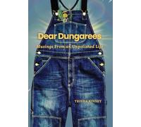 Dear Dungarees: Musings From an Unpolished Life