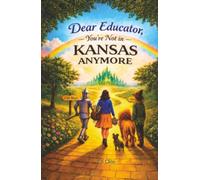 Dear Educator, You're Not in Kansas Anymore