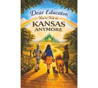 Dear Educator, You're Not in Kansas Anymore