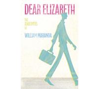 Dear Elizabeth: The Anecdotes of William Maranda