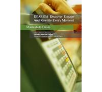 DEAR EM Discover Engage And Rewrite Every Moment: Letters. Memory. Meaning.