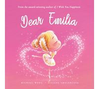 Dear Emilia: A loving letter reminding every girl that she is strong, brave, kind, and deeply loved, just as she is.