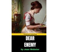 Dear Enemy: The Delightful Sequel to Daddy-Long-Legs Featuring Sallie McBride and Dr. MacRae