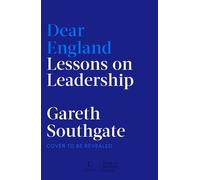 Dear England: Lessons in Leadership - Inspirational Wisdom from The Former England Football Manager