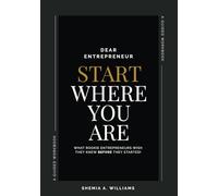 Dear Entrepreneur: Start Where You Are