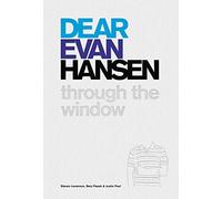 Dear Evan Hansen: Through the Window by Levenson, Steven