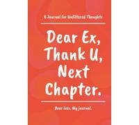 Dear Ex, Thank U, Next Chapter: Lined Journal to Vent, Heal & Let Go | 120 Pages, 50 Writing Prompts | Gifts for Breakup, Divorce, Self-Care & Therapy ... & Anyone Officially Over a Relationship