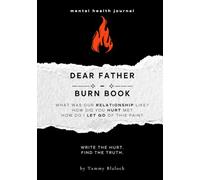 Dear Father Burn Book: A Guided Journal for Healing, Release, and Letting Go