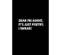 DEAR FBI AGENT, IT’S JUST POETRY. I SWEAR!: A TOTALLY INNOCENT JOURNAL FOR TOTALLY NORMAL THOUGHTS