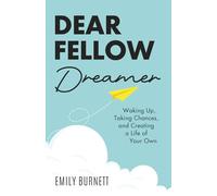 Dear Fellow Dreamer: Waking Up, Taking Chances, and Creating a Life of Your Own
