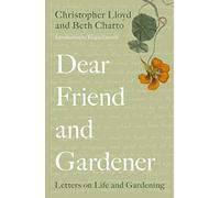 Dear Friend and Gardener: Letters on Life and Gardening