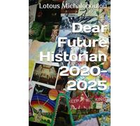 Dear Future Historian 2020-2025: Philosophical diary entries