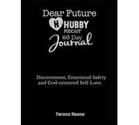 Dear Future Hubby Podcast - 60 Day Journal: Discernment, Safety, and God-Centered Self-Love