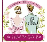 Dear Future Husband Journal: Write Letters, Poems and Prayers For The Man God Has Planned For You. 200 8.5" x 8.5" Lined Pages With A Beautiful Floral ... are waiting on God For Their Future husbands