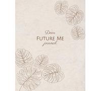 Dear Future Me Journal: A Guided Notebook for Self-Reflection and Future Dreams | +100 Pages | 8.5x11 in