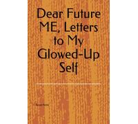 Dear Future ME, Letters to My Glowed-Up Self: A Self-Reflection Journal Notebook and Inspirational Gift for Women, Friends, Coworkers, and Loved Ones ... for Birthdays, Gratitude, and Personal Growth