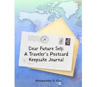 Dear Future Self: A Traveler's Postcard Keepsake Journal: Capturing Moments You’ll Want to Remember Forever