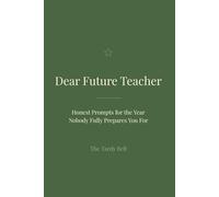 Dear Future Teacher: A Guided Reflection Journal for First-Year Teachers | Funny & Heartfelt Gift for Education Graduates, Student Teachers & New Educators