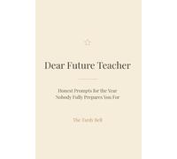 Dear Future Teacher: A Guided Reflection Journal for First-Year Teachers | Funny & Heartfelt Gift for Education Graduates, Student Teachers & New Educators