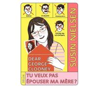 Dear George Clooney, tu veux pas épouser ma mère ?