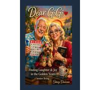 Dear GiGi: Finding Laughter and Joy in the Golden Year - Senior Living