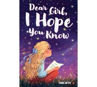 Dear Girl, I Hope You Know: An Inspiring Short Chapter Book for Kids to Boost Confidence, Courage, and Self-Esteem