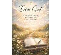Dear God: A Journal of Prayers, Reflections, and Quiet Moments