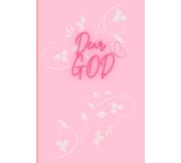 Dear God: Dear God: A 150-Page Prayer, Gratitude, and Reflection Journal