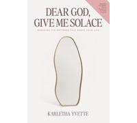 Dear God, Give Me Solace: Breaking the Patterns That Shape Your Life