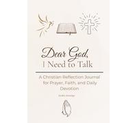 Dear God, I Need to Talk: A Christian Reflection Journal for Prayer, Faith, and Daily Devotion