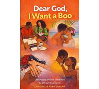 Dear God, I want a Boo: Letting go of false identities to attract true love.