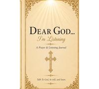 Dear God, I'm Listening: A Prayer and Listening Journal