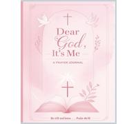 Dear God, It’s Me: A Faith-Filled Journal for Speaking Honestly and Listening Deeply