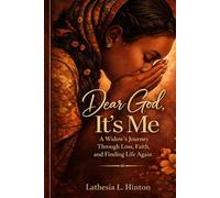 Dear God, It’s Me: A Widow’s Journey Through Loss, Faith, and Finding Life Again
