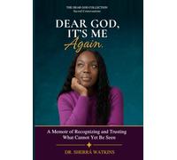 Dear God, It’s Me Again: A Memoir of Recognizing and Trusting What Cannot Yet Be Seen