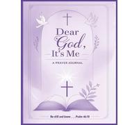 Dear God, It’s Me: Where Words Begin and Prayer Flows - A Guided Journal for Women of Faith