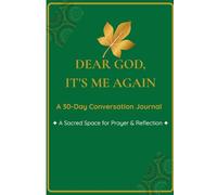 Dear God, It's Me Again: A 30-Day Conversation Journal