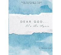 Dear God...It's Me Again: A Daily Devotional & Prayer Journal for Real Life