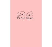 Dear God, It's Me Again: An intimate prayer and reflection diary