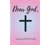 Dear God,: Prayer Journal for Teen Girls