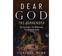 Dear God: The Surrender - Parr Christy