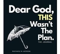 Dear God, This Wasn't The Plan: The Journal