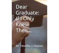 Dear Graduate: If I Only Knew Then...