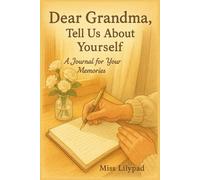 Dear Grandma, Tell Us About Yourself: A Journal for Your Memories