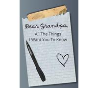 Dear Grandpa: All The Things I Want You to Know
