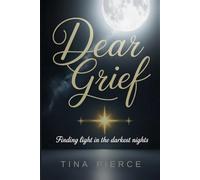 Dear Grief: Finding Light in the Darkest Nights