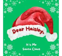 Dear Haisley, It's Me Santa Claus: A spread kindness Santa Claus Message