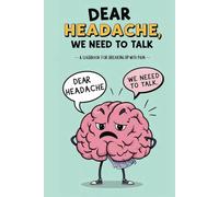 Dear Headache, We Need to Talk - A Fun & Cheeky Headache Logbook for Breaking Up with Pain!