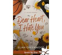Dear Heart, I Hate You: Silver Springs, Tome 2