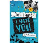 Dear heart, I hate you. Tutto tranne te